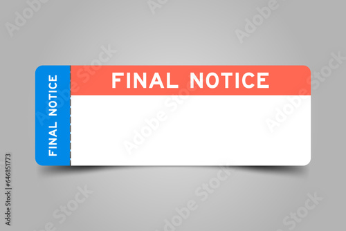 Blue and orange color ticket with word final notice and white copy space