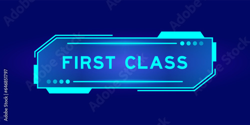 Futuristic hud banner that have word first class on user interface screen on blue background
