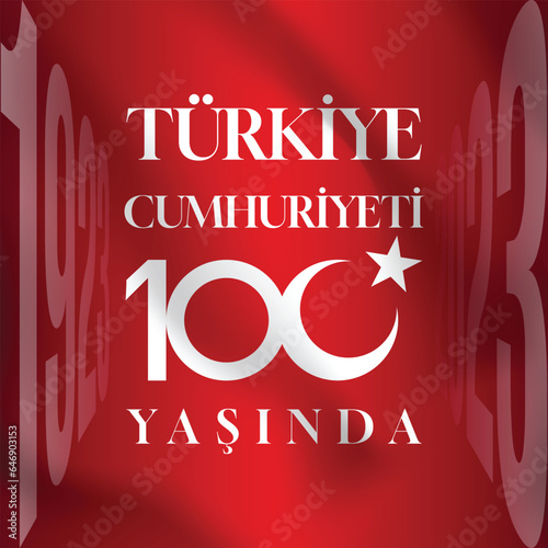 100th anniversary of the Republic of Turkiye vector. Turkiye Cumhuriyeti 100 yasinda or Republic of Turkey is 100 years old text on image.