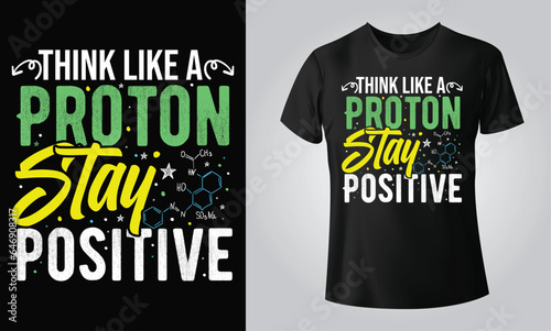 think like a proton stay positive - Typographical Black Background, T-shirt, mug, cap and other print on demand Design, svg, Vector, EPS, JPG