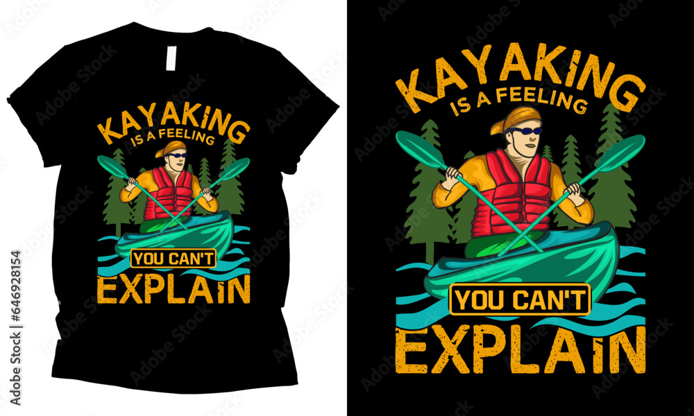 Kayaking Is A Feeling You Can't Explain kayaking t-shirt design.