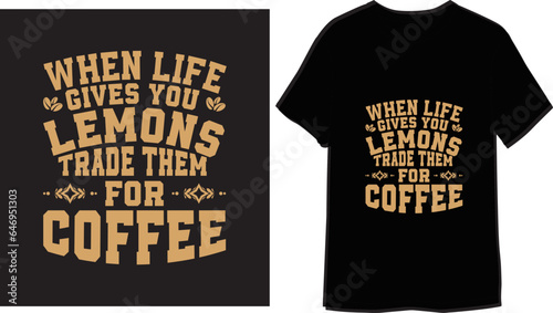When life gives you lemons trade them for coffee Typography latest trendy T-shirt Design
