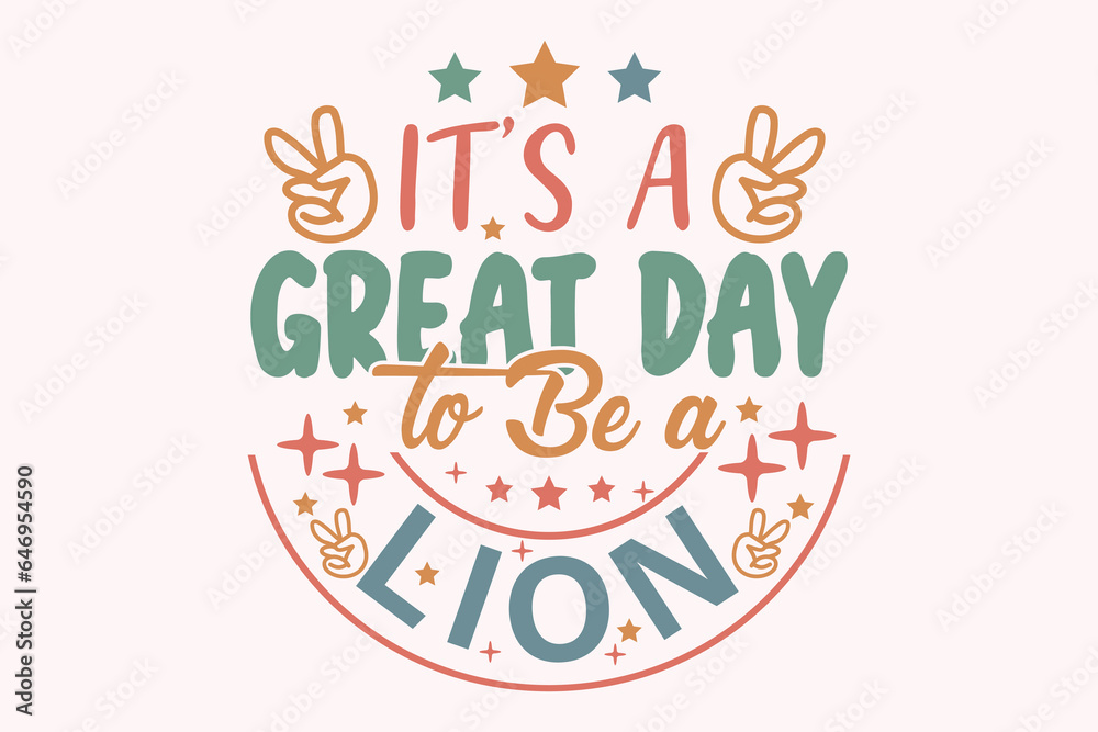 It's a Great Day to Be a Lion EPS t-shirt Design