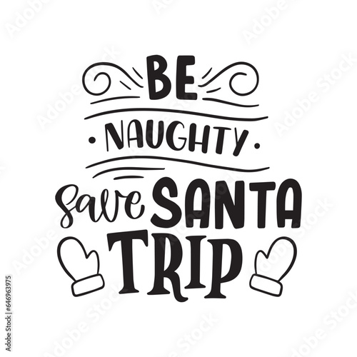 be naughty save Santa trip