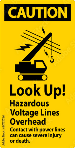 Caution Sign Look Up Hazardous Voltage Lines Overhead