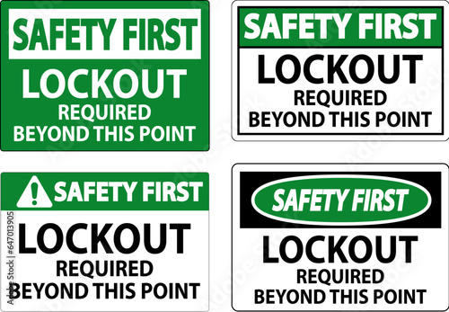 Safety First Sign, Lockout Required Beyond This Point