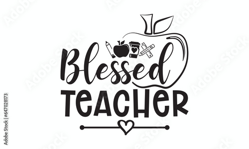 Blessed teacher svg, Teacher SVG, Teacher T-shirt, Teacher Quotes T-shirt bundle, Back To School svg, Hello School Shirt, School Shirt for Kids, Silhouette, Cricut Cut Files