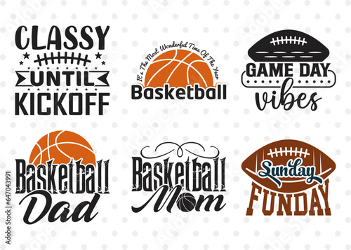 Basketball Mom Svg, Sunday Funday Svg, Game Day Vibes Svg, Most Wonderful Time Svg, Classy Until Kickoff Svg, Sports Quote