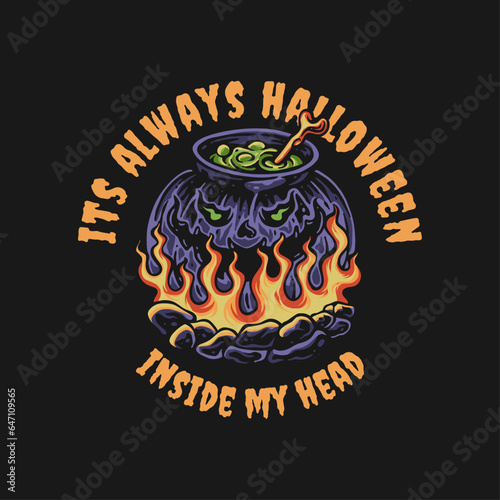 t shirt design its always halloween inside my head vintage vector illustration