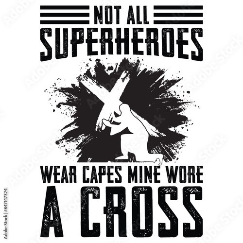 NOT ALL SUPERHEROES WEAR CAPES MINE WORE A CROSS GIFT JESUS T-SHIRT DESIGN