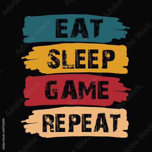 ''Eat sleep game repeat '' gaming quotes t-shirt design for game lovers, cool gamers, t-shirt design, game lover quotes typographic lettering vector design.