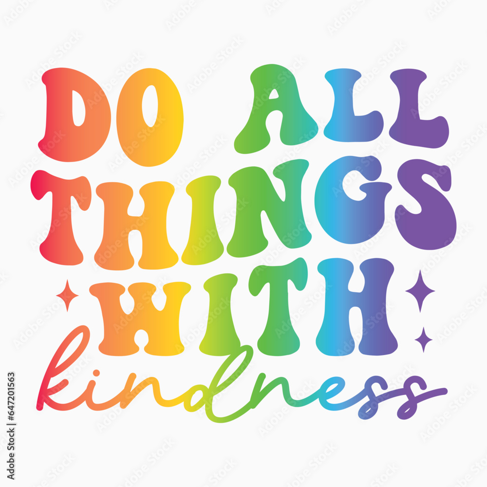 Do all things with kindness