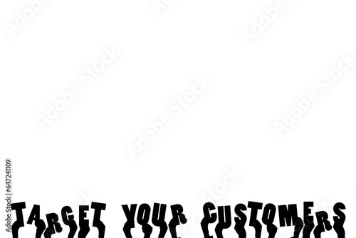Digital png illustration of hands with target your customers text on transparent background