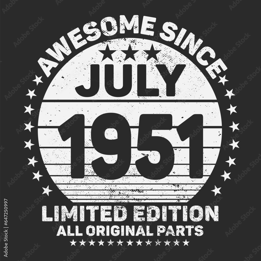 Awesome Since July 1951. Vintage Retro Birthday Vector, Birthday gifts for women or men, Vintage birthday shirts for wives or husbands, anniversary T-shirts for sisters or brother