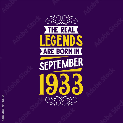 The real legend are born in September 1933. Born in September 1933 Retro Vintage Birthday