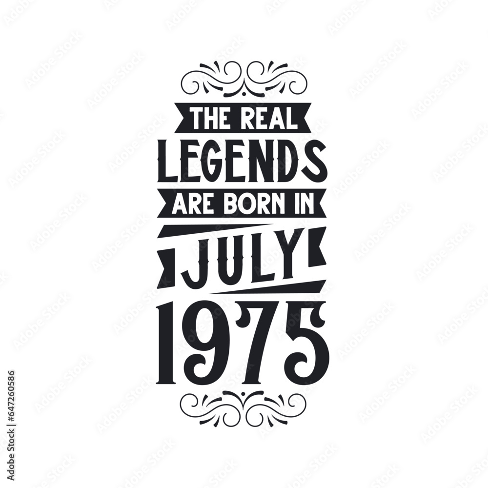 Born in July 1975 Retro Vintage Birthday, real legend are born in July 1975