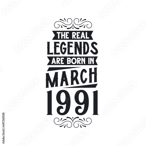 Born in March 1991 Retro Vintage Birthday, real legend are born in March 1991