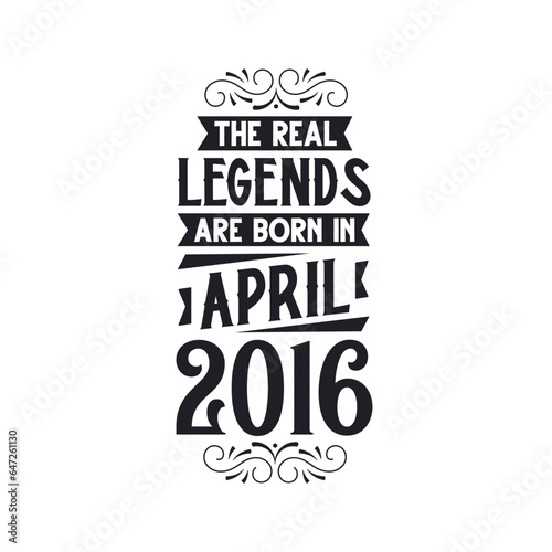Born in April 2016 Retro Vintage Birthday, real legend are born in April 2016