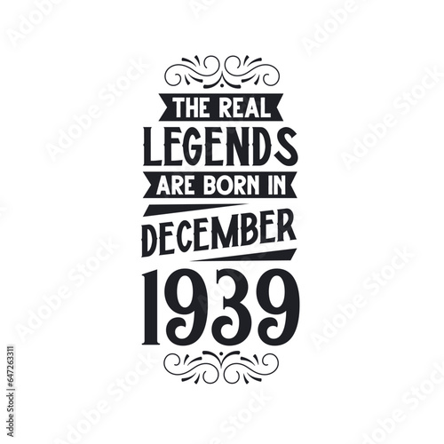 Born in December 1939 Retro Vintage Birthday, real legend are born in December 1939