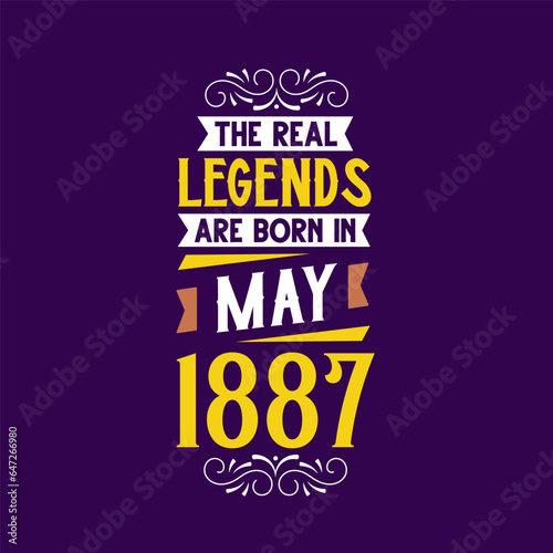 The real legend are born in May 1887. Born in May 1887 Retro Vintage Birthday