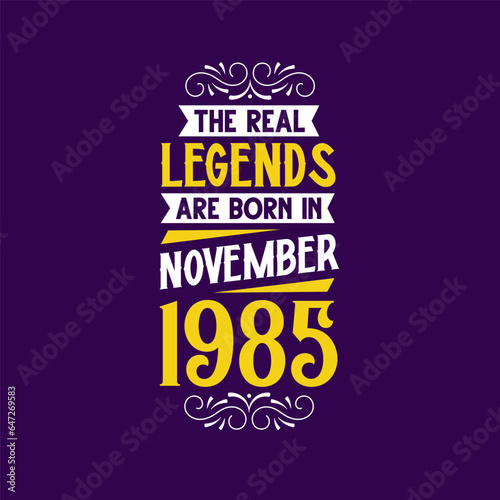 The real legend are born in November 1985. Born in November 1985 Retro Vintage Birthday