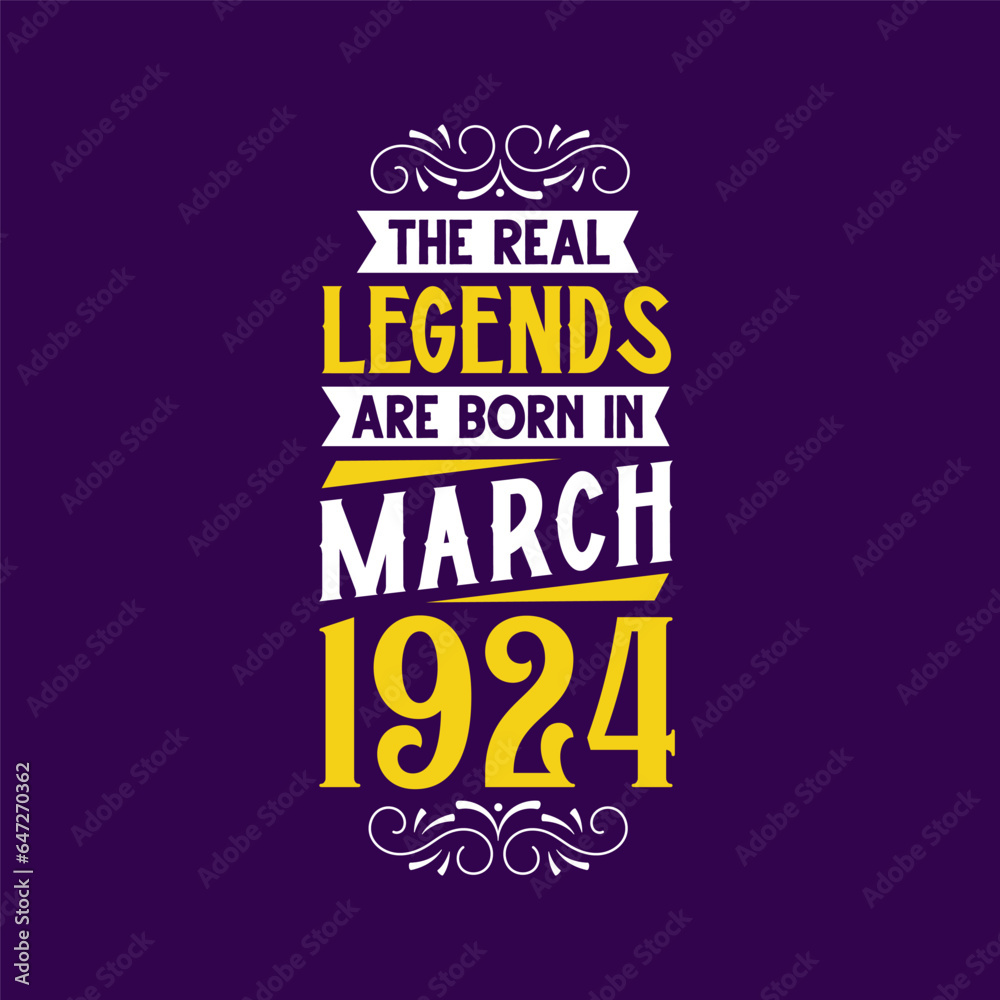 The real legend are born in March 1924. Born in March 1924 Retro Vintage Birthday