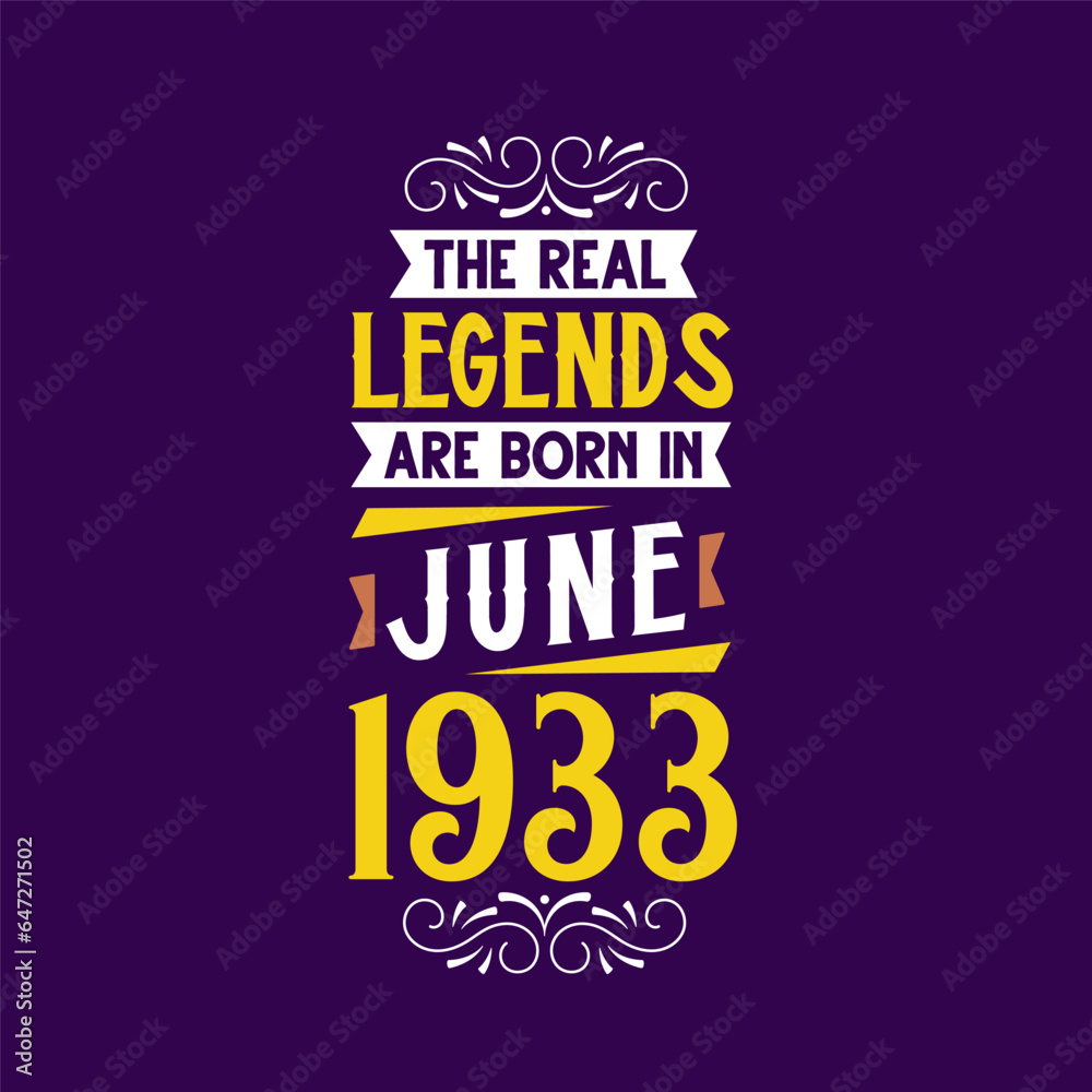 The real legend are born in June 1933. Born in June 1933 Retro Vintage Birthday