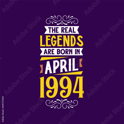 The real legend are born in April 1994. Born in April 1994 Retro Vintage Birthday