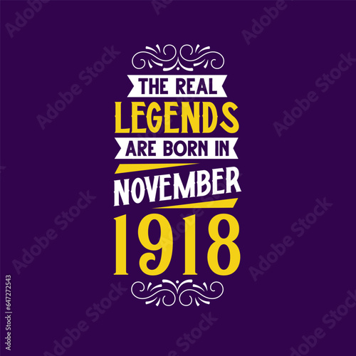The real legend are born in November 1918. Born in November 1918 Retro Vintage Birthday