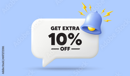 Get Extra 10 percent off sale. 3d speech bubble banner with bell. Discount offer price sign. Special offer symbol. Save 10 percentages. Extra discount chat speech message. 3d offer talk box. Vector