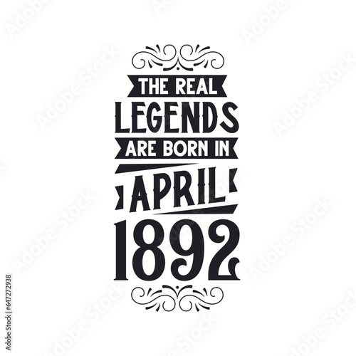 Born in April 1892 Retro Vintage Birthday, real legend are born in April 1892