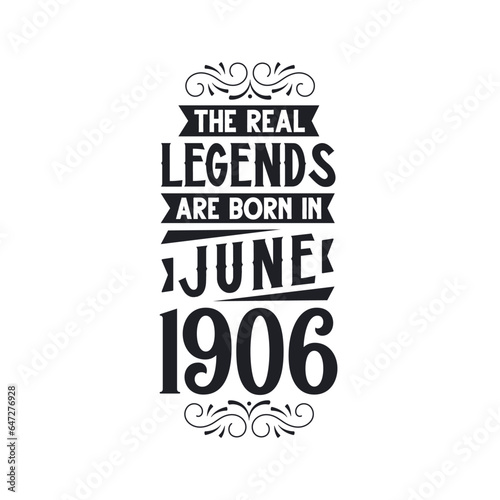 Born in June 1906 Retro Vintage Birthday, real legend are born in June 1906