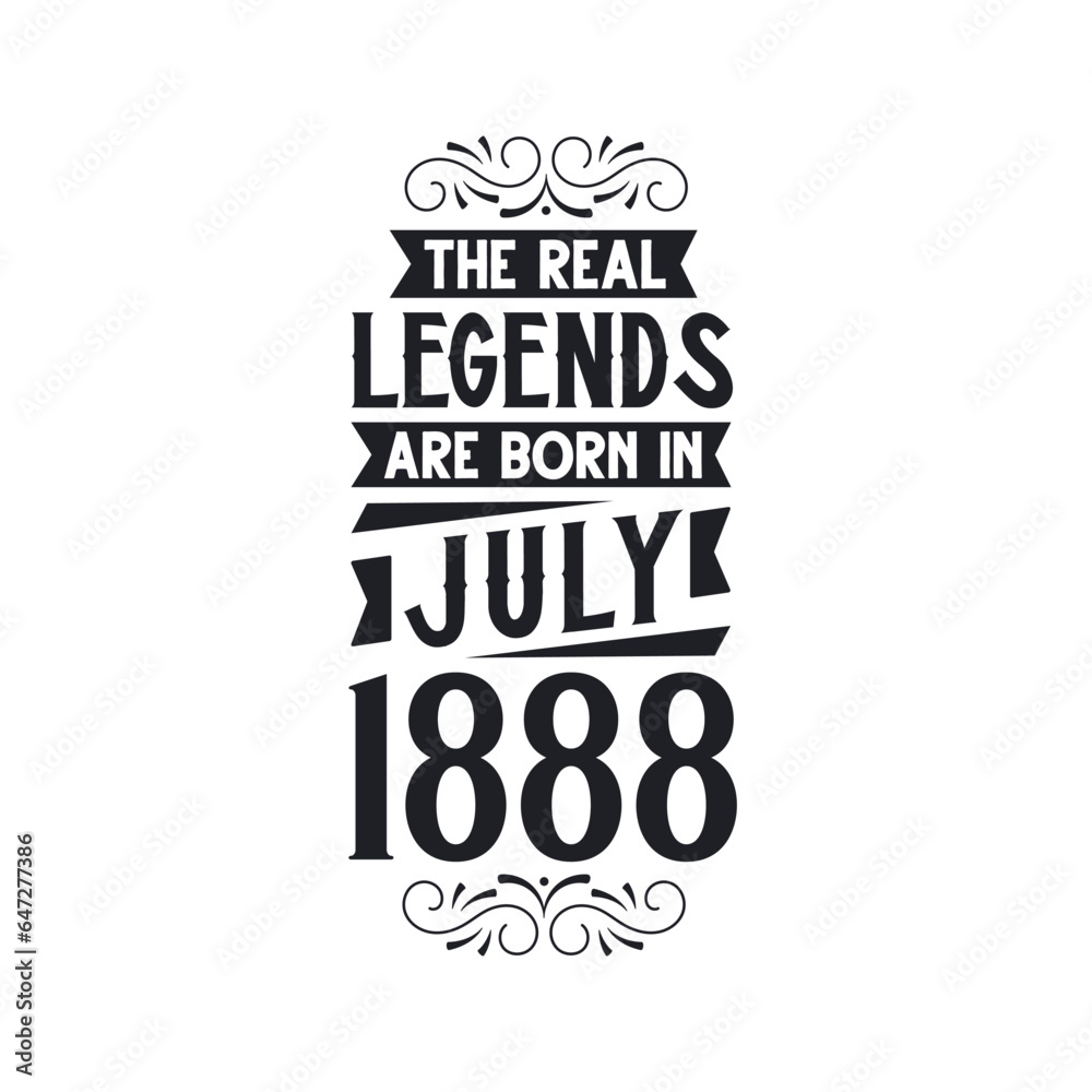 Born in July 1888 Retro Vintage Birthday, real legend are born in July 1888