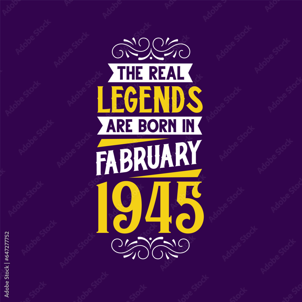 The real legend are born in February 1945. Born in February 1945 Retro Vintage Birthday