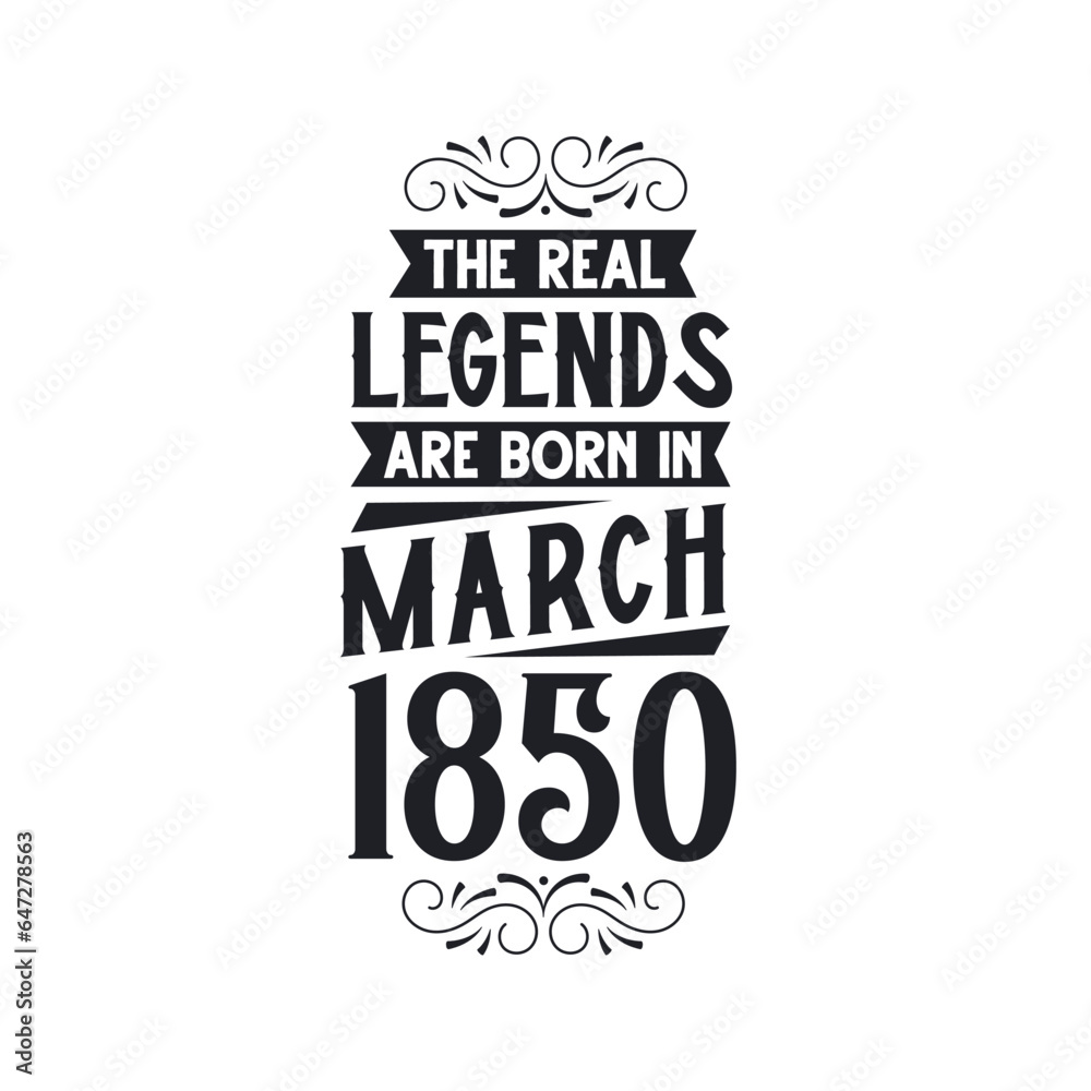 Born in March 1850 Retro Vintage Birthday, real legend are born in March 1850