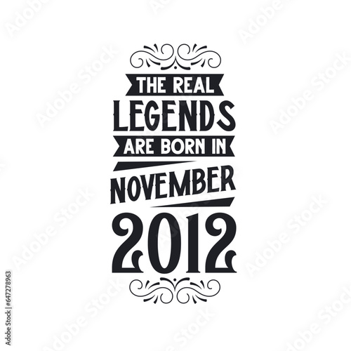 Born in November 2012 Retro Vintage Birthday, real legend are born in November 2012