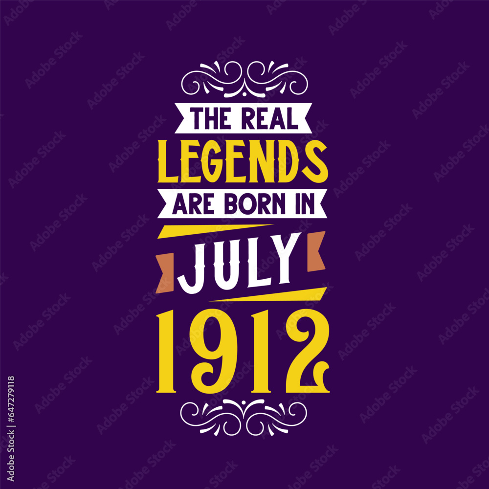The real legend are born in July 1912. Born in July 1912 Retro Vintage Birthday