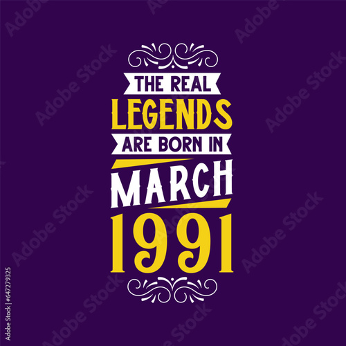 The real legend are born in March 1991. Born in March 1991 Retro Vintage Birthday