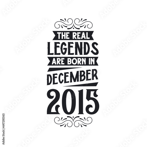 Born in December 2015 Retro Vintage Birthday, real legend are born in December 2015
