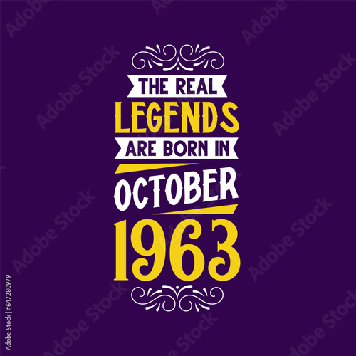 The real legend are born in October 1963. Born in October 1963 Retro Vintage Birthday
