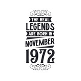 Born in November 1972 Retro Vintage Birthday, real legend are born in November 1972