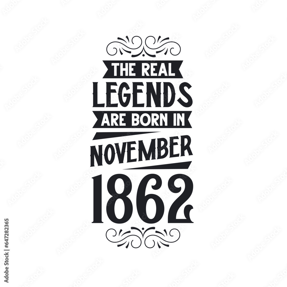 Born in November 1862 Retro Vintage Birthday, real legend are born in November 1862