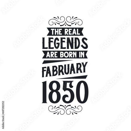 Born in February 1850 Retro Vintage Birthday, real legend are born in February 1850