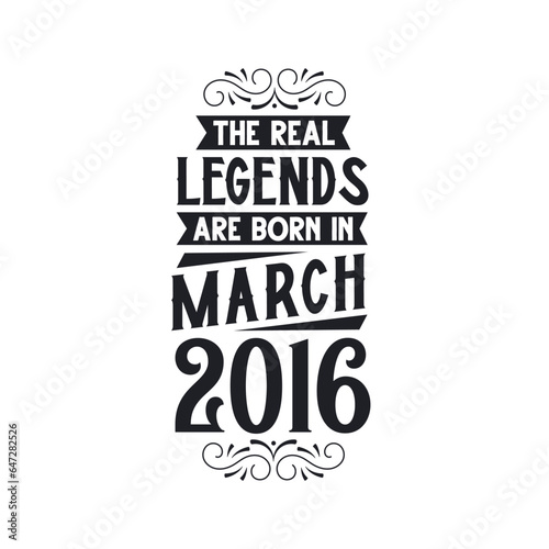 Born in March 2016 Retro Vintage Birthday, real legend are born in March 2016