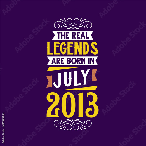 The real legend are born in July 2013. Born in July 2013 Retro Vintage Birthday