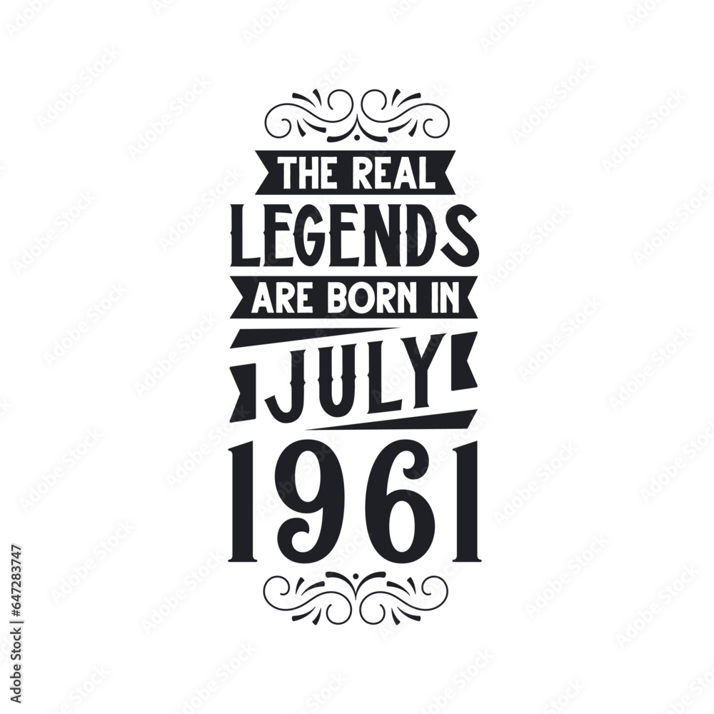 Born in July 1961 Retro Vintage Birthday, real legend are born in July 1961