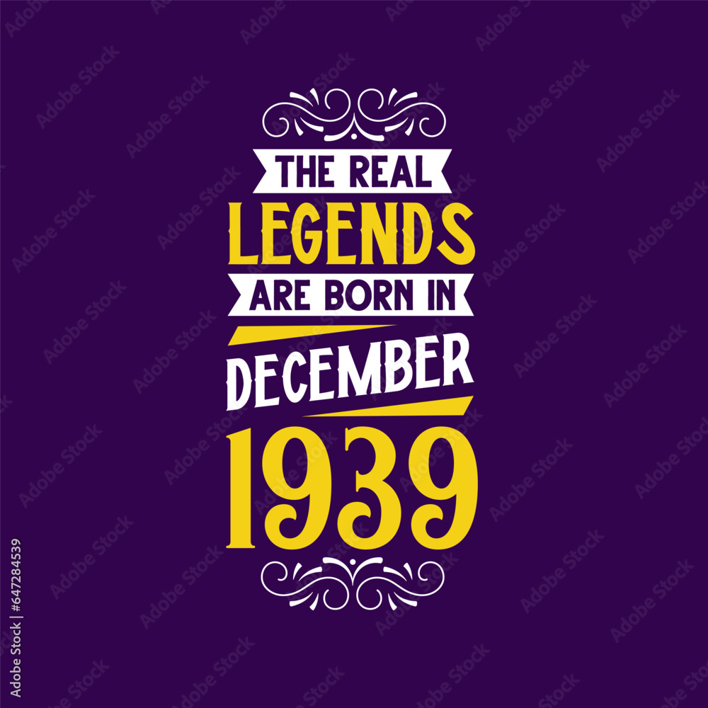 The real legend are born in December 1939. Born in December 1939 Retro Vintage Birthday