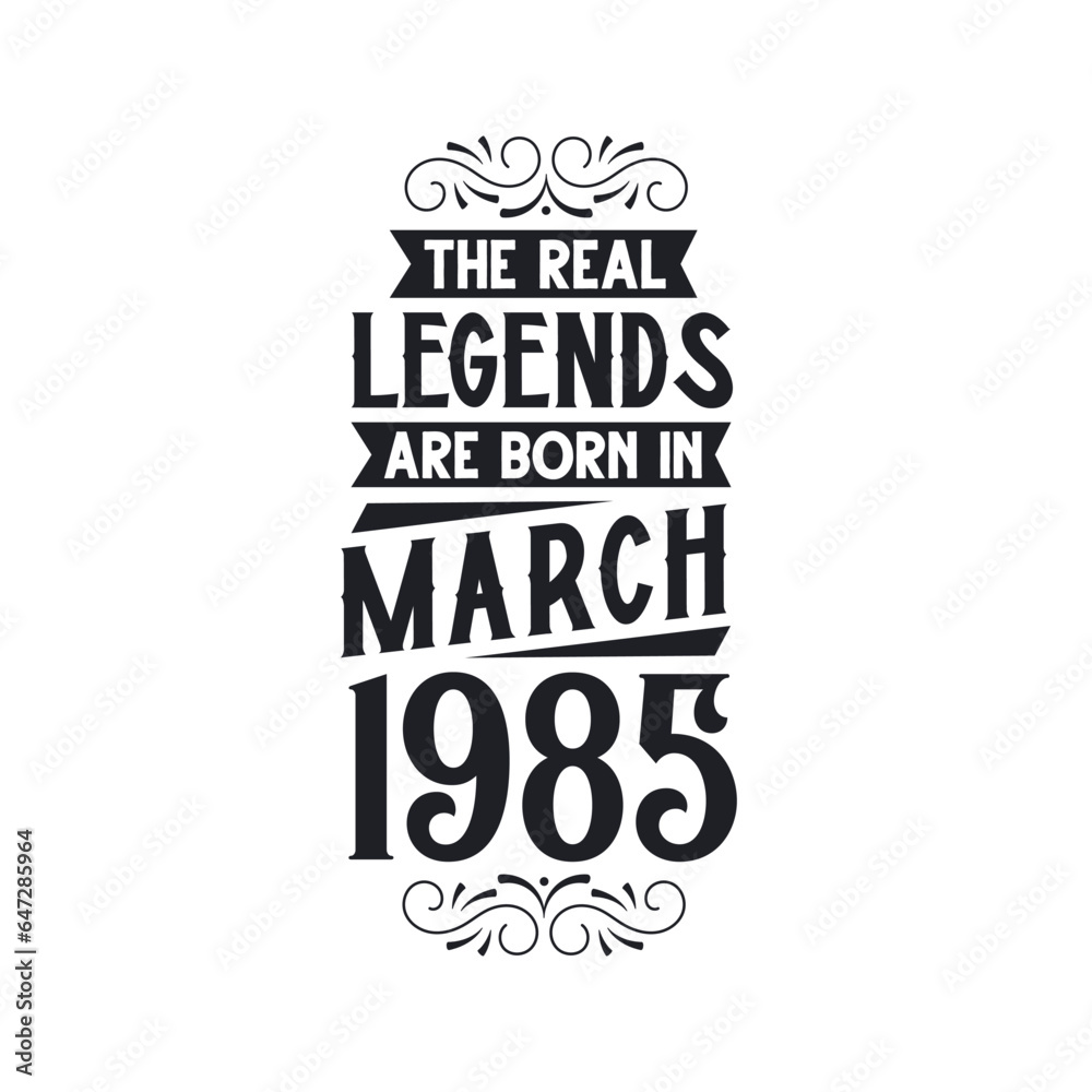 Fototapeta premium Born in March 1985 Retro Vintage Birthday, real legend are born in March 1985