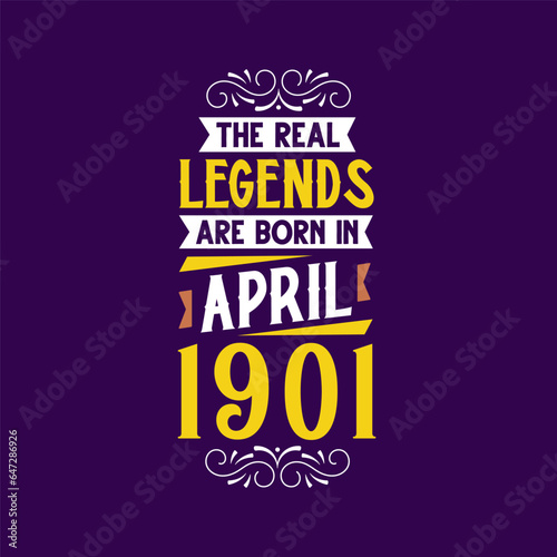 The real legend are born in April 1901. Born in April 1901 Retro Vintage Birthday