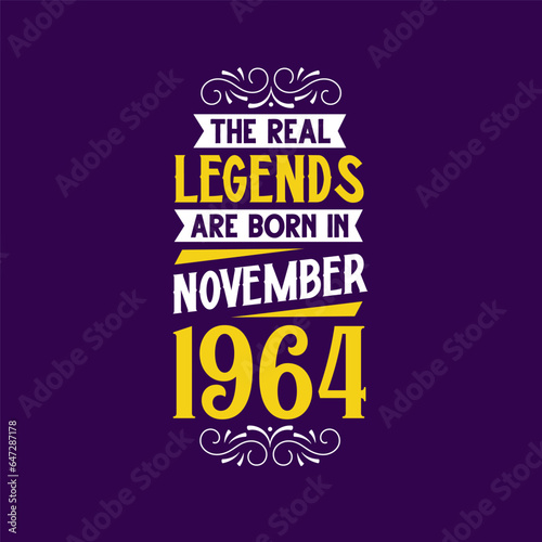The real legend are born in November 1964. Born in November 1964 Retro Vintage Birthday